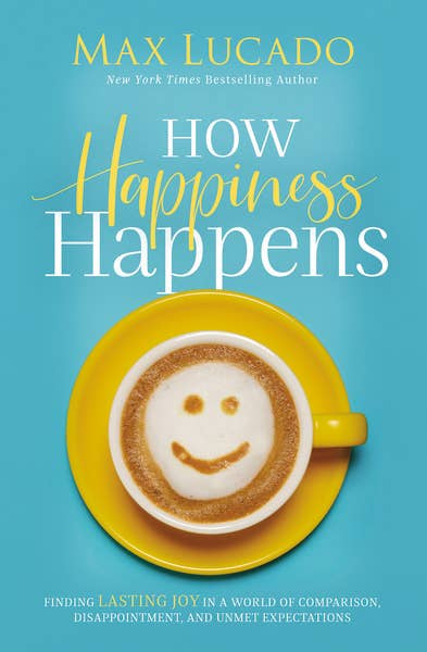 How Happiness Happens, Hardcover